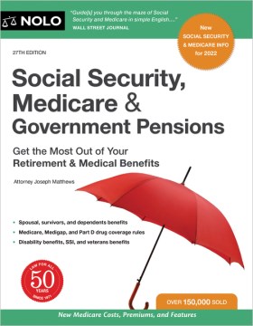 Social Security, Medicare & government pensions [27th edition] : get the most out of your retirement & medical benefits / Attorney Joseph L. Matthews.