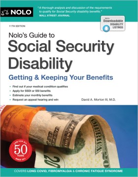 Nolo's guide to social security disability : getting & keeping your benefits / David A. Morton III, M.D.