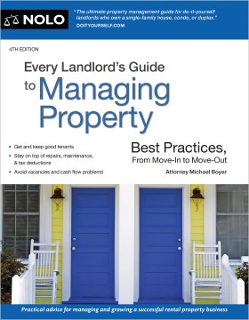 Every landlord's guide to managing property : best practices, from move-in to move-out