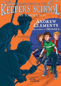In harm's way / Andrew Clements ; illustrated by Adam Stower.