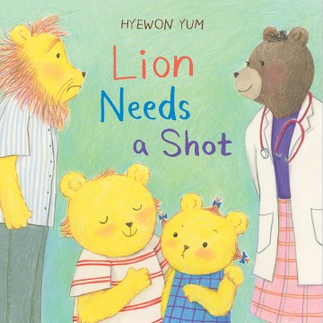 Lion needs a shot / Hyewon Yum.