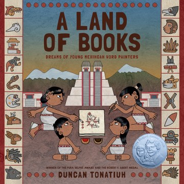 A land of books : dreams of young Mexihcah word painters / Duncan Tonatiuh.