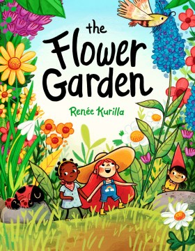 The flower garden / Renée Kurilla.