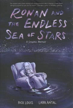 Ronan and the endless sea of stars : a graphic memoir / Rick Louis ; illustrated by Lara Antal.