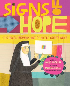 Signs of Hope : The Revolutionary Art of Sister Corita Kent