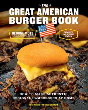 The Great American Burger Book : How to Make Authentic Regional Hamburgers at Home
