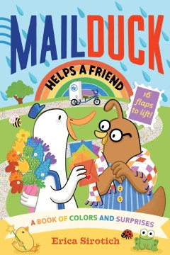 Mail Duck Helps a Friend : A Book of Colors and Surprises