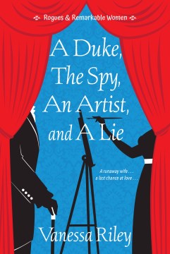 A duke, the spy, an artist, and a lie Vanessa Riley.