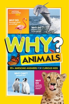 Why? Animals : 99+ Awesome Answers for Curious Kids