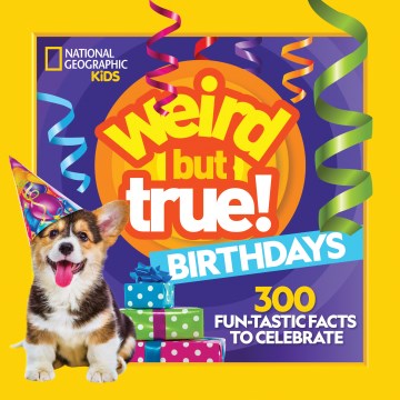 Weird but True! Birthdays : 300 Fun-tastic Facts to Celebrate