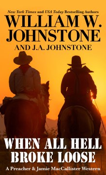 When all hell broke loose / William W. Johnstone and J. A. Johnstone.