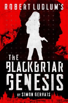 Robert Ludlum's the blackbriar genesis / Simon Gervais.