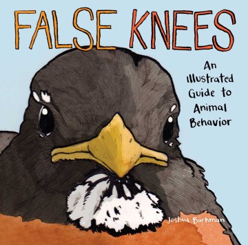 False Knees : An Illustrated Guide to Animal Behavior