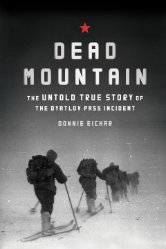 Dead mountain : the untold true story of the Dyatlov Pass incident Donnie Eichar with J.C. Gabel and Nova Jacobs.