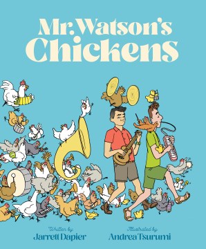 Mr. Watson's chickens / written by Jarrett Dapier ; illustrated by Andrea Tsurumi.