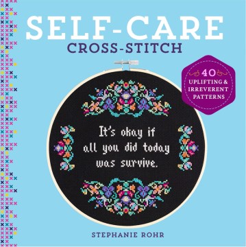 Self-care Cross-stitch : 40 Uplifting & Irreverent Patterns