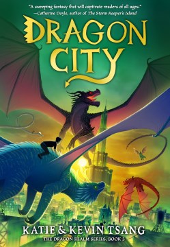 Dragon city / by Katie and Kevin Tsang ; interior illustrations by Vivienne To.