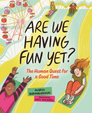 Are We Having Fun Yet? : The Human Quest for a Good Time