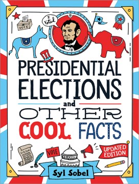 Presidential elections and other cool facts / Understanding How Our Country Picks Its President