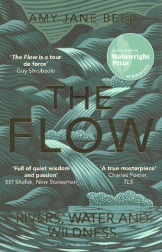 The Flow : Rivers, Water and Wildness ئ Winner of the 2023 Wainwright Prize for Nature Writing