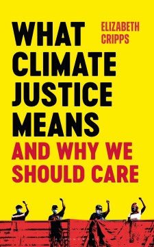 What Climate Justice Means and Why We Should Care : And Why We Should Care