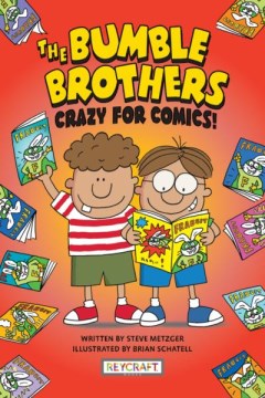 The Bumble brothers. 1, Crazy for comics! / written by Steve Metzger ; illustrated by Brian Schatell ; with color by Gary Fields.