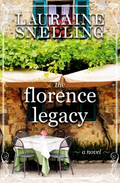 The Florence legacy : a novel / Lauraine Snelling.