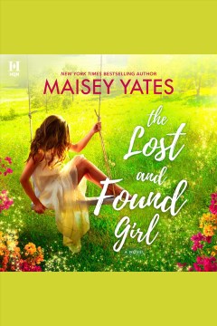 The lost and found girl [electronic resource] / Maisey Yates.