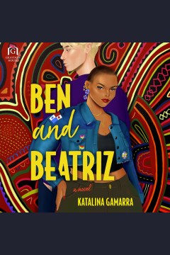 Ben and beatriz [electronic resource] / Katalina Gamarra
