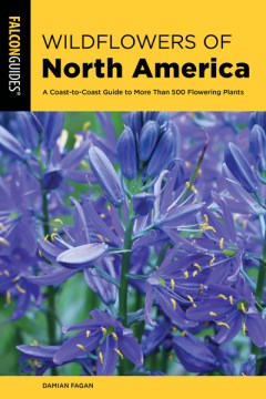 Wildflowers of North America : a coast-to-coast guide to more than 500 flowering plants