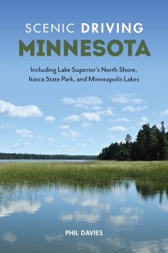 Scenic Driving Minnesota : Including Lake Superior's North Shore, Itasca State Park, and Minneapolis Lakes