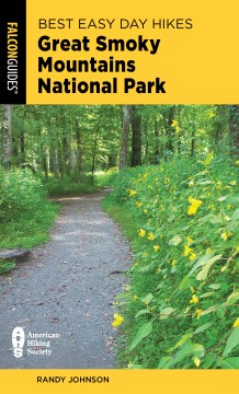 Best easy day hikes. Great Smoky Mountains National Park [3nd edition] / Randy Johnson.