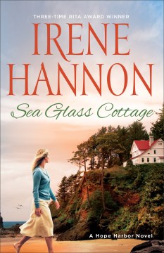 Sea glass cottage : a Hope Harbor novel Irene Hannon.