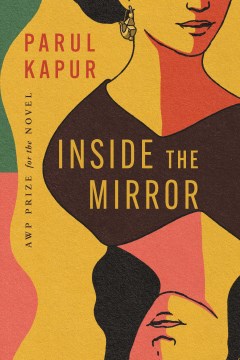 Inside the mirror : a novel / Parul Kapur.