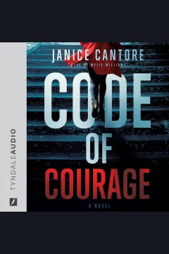 Code of courage : a novel [electronic resource] / Janice Cantore.