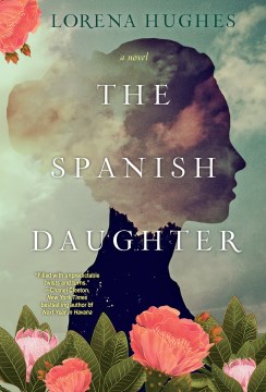 The Spanish Daughter : A Gripping Latinx Historical Novel