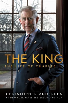 The King : the life of Charles III / Christopher Andersen.