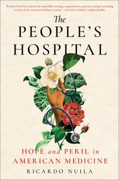 The People's Hospital : Hope and Peril in American Medicine