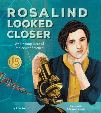 Rosalind looked closer : the unsung hero of molecular science