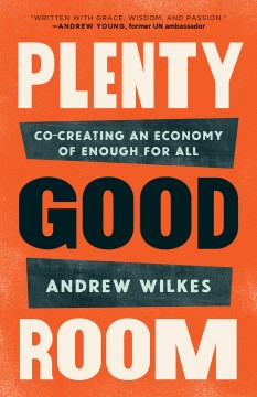 Plenty Good Room : Co-creating an Economy of Enough for All