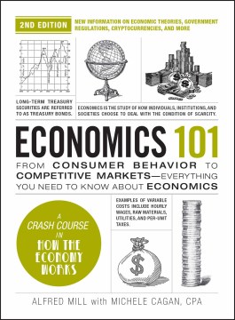 Economics 101 : from consumer behavior to competitive markets-everything you need to know about economics