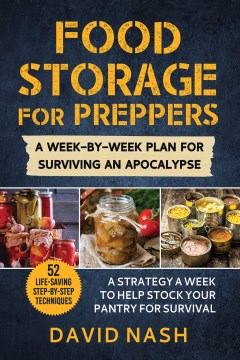 Food Storage for Preppers : A Week-by-week Plan for Surviving an Apocalypse
