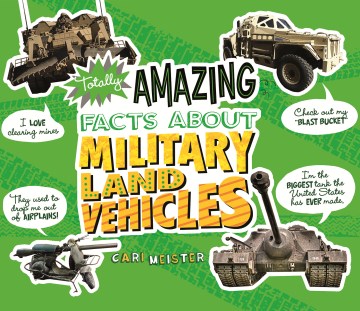 Totally amazing facts about military land vehicles / Cari Meister.