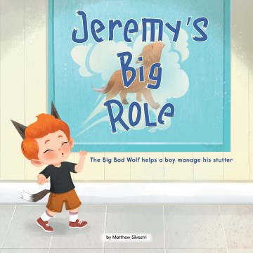 Jeremy's big role / The Big Bad Wolf Helps a Boy Manage His Stutter