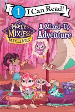 Magic Mixies : A Mixed-up Adventure