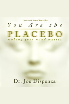 You are the placebo. Meditation 1, Changing two beliefs and perceptions [electronic resource] / Joe Dispenza.