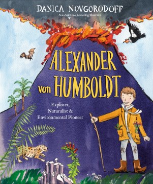 Alexander Von Humboldt : Explorer, Naturalist & Environmental Pioneer