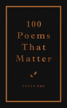 100 Poems That Matter : An Academy of American Poets Anthology