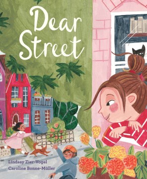 Dear Street / written by Lindsay Zier-Vogel ; illustrated by Caroline Bonne-Müller.
