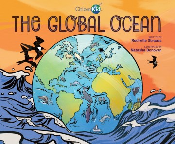 The global ocean / written by Rochelle Strauss ; illustrated by Natasha Donovan.
